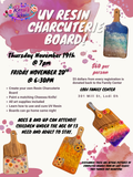 UV Resin Charcuterie Board Friday Nov 20th 6:30pm